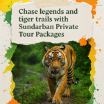 Chase Legends and Tiger Trails with Sundarban Private Tour Packages