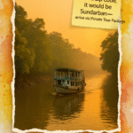 If Paradise Had a Zip Code, It Would Be Sundarban