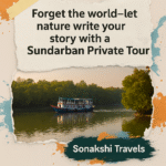 Let Nature Write Your Story with a Sundarban Private Tour