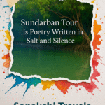 Sundarban Tour is Poetry Written in Salt and Silence