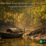 Sundarban Tour Across the World’s Largest Mangrove - Geography meets wilderness